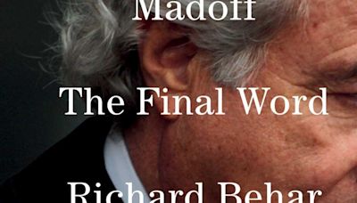 Book review: Bernie Madoff, despite so many ‘final words,’ remains inscrutable