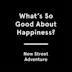 (What's So Good About) Happiness?