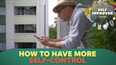 How to have more self control, according to a mental health expert