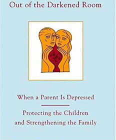 Out of the Darkened Room: When a Parent is Depressed