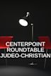 Centerpoint Roundtable Judeo-Christian