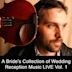 Bride's Collection of Wedding Reception Music: Live, Vol. 1