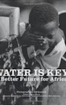 Water Is Key: A Better Future for Africa
