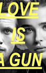 Love Is a Gun | Crime, Drama