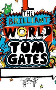 The Brilliant World of Tom Gates