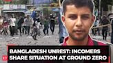 Bangladesh Unrest: Incomers share situation at ground zero