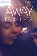 Away from Here (2014) - FilmAffinity