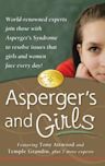 Asperger's and Girls: World-Renowned Experts Join Those with Asperger's Syndrome to Resolve Issues That Girls and Women Face Every Day!
