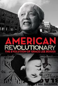 American Revolutionary: The Evolution of Grace Lee Boggs