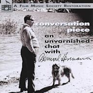 Conversation Piece: An Unvarnished Chat with Bernard Herrmann