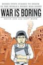 War Is Boring: Bored Stiff, Scared to Death in the World's Worst War Zones