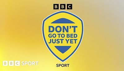 Leeds United podcast: Don't Go To Bed Just Yet - new episode on BBC Sounds