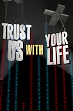 Trust Us With Your Life