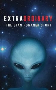 Extraordinary: The Stan Romanek Story