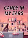 Candy in My Ears