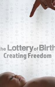 Creating Freedom: The Lottery of Birth