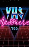 VHS Massacre Too