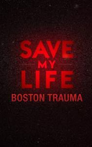 Save My Life: Boston Trauma