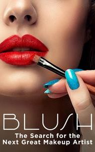 Blush: The Search for the Next Great Make-Up Artist