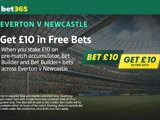 All customer offer: Bet £10 get £10 free bets on Everton vs Newcastle on Bet365