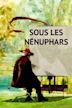 Sous les nénuphars