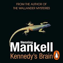 Kennedy's Brain by Henning Mankell - Penguin Books Australia