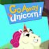 Go Away, Unicorn!