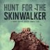 Hunt for the Skinwalker