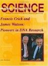 Francis Crick and James Watson: Pioneers in DNA Research (Unlocking the Secrets of Science) (Unlocking the Secrets of Science)