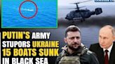 Zelensky’s Project Crimea Fails: Putin’s Army Razes 15 Ukrainian Sea Boats In Black Sea