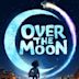 Over the Moon - Il fantastico mondo di Lunaria