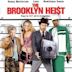 The Brooklyn Heist