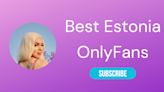 Ten Best OnlyFans in Estonia - LA Weekly 2024