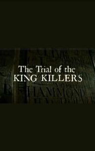 The Trial of the King Killers