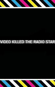 Video Killed the Radio Star