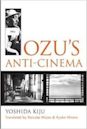 Ozu's Anti-Cinema