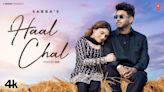 Discover The New Punjabi Music Video For Haal Chaal By Sabba | Punjabi Video Songs - Times of India