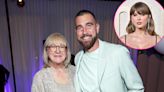 Donna Kelce Reveals Which Qualities Son Travis Kelce and His Girlfriend Taylor Swift Share