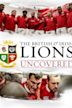 British & Irish Lions Uncovered