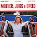 Mother, Jugs & Speed