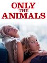 Only the Animals (film)