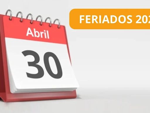 ¿El martes 30 de abril será feriado o día no laborable? Esto dice la normativa oficial