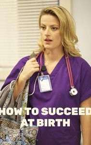 How To Succeed At Birth