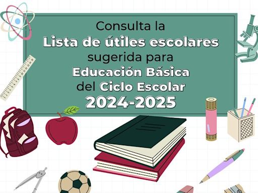 Regreso a clases: conoce la lista de útiles para el ciclo escolar 2024-2025