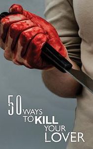 50 Ways To Kill Your Lover