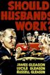 Should Husbands Work?