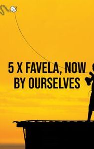 5 X Favela, Now by Ourselves