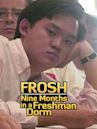 Frosh: Nine Months in a Freshman Dorm