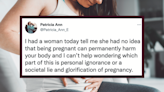 People shared all the ways their bodies suffered from pregnancy—and we’re still thinking about it