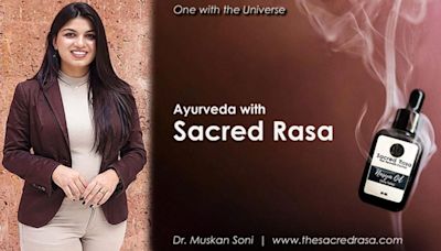 Dr. Muskan Soni Unveils Sacred Rasa’s Ayurvedic Healing Magic–Transform Your Wellness! Follow @sacredrasa for More!